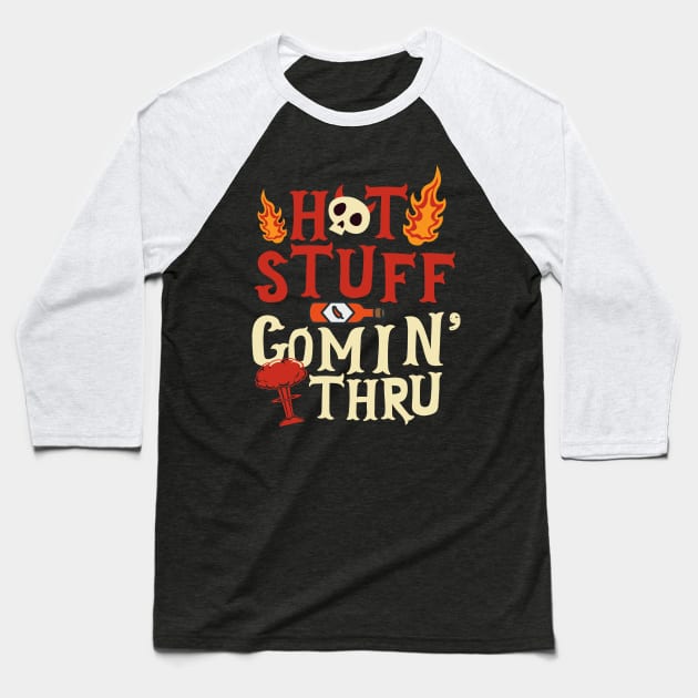 Hot Stuff Coming Through Baseball T-Shirt by thingsandthings